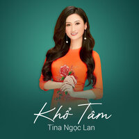 Khổ Tâm - Tina Ngọc Lan
