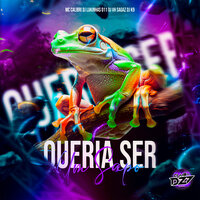QUERIA SER UM SAPO - MC Calibri & DJ Lukinhas 011 & DJ VH SAGAZ & DJ K9 & CLUB DA DZ7