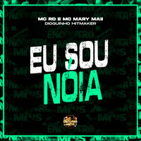 Eu Sou Nóia - MC RD & MC MARY MAII & Dioguinho hitmaker & Encontro de MC's