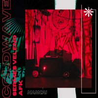 COLDWAVE - Sermes Veleno & Afk & Namcai