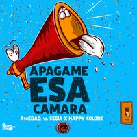 Apagame Esa Camara - Happy Colors & Atuedad Va Segui