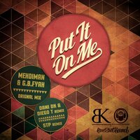 Put It On Me - Ganjah Burn Fyah & Dani DK & Diego T