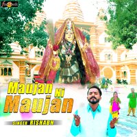 Maujan Ni Maujan - Rishabh