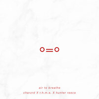 Air to Breathe - Charzrd & R.H.M.E & Hunter Reece