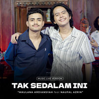 Tak Sedalam Ini - Maulana Ardiansyah & Naufal Azrin