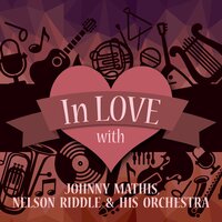 Wherever You Are it's Spring - Johnny Mathis & Nelson Riddle & His Orchestra