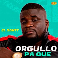 Orgullo Pa Que - El Santy