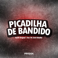 Picadilha de Bandido - Dj DJC Original & Mc Zudo Boladão