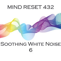 Soothing white noise - Mind Reset 432