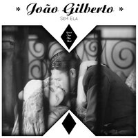 Quando Ela Sai - João Gilberto