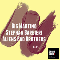 Meeting - Big Martino & Stephan Barbieri & Aliens Bad Brothers