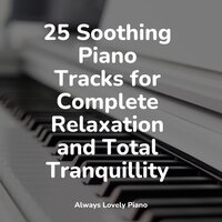 Be One With Sleep - Piano para Relajarse & Piano Love Songs & Baby Sleep Through the Night