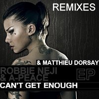 Can't Get Enough - Robbie Neji & Robbie Neji, A-Peace & A-Peace