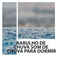 Sons De Chuva - Sons do Sono & Barulho De Chuva Som De Chuva Para Dormir