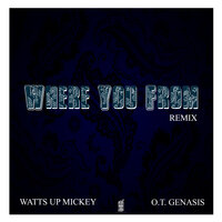 Where You From - O.T. Genasis & Watts Up Mickey
