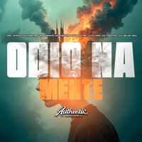 Odio na Mente - DJ SILVA 061 & Mc Magrinho & MC Jhonny Oliver & Authentic Records & MC CYCLOPE DA CAPITAL & MC NEGUIN DO RED