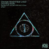 Dreaming Reality - George Absent & Laud