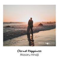 Eternal Happiness - Masaru Hinaiji