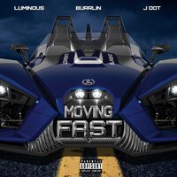 Moving Fast - Luminous & BurrLin & J DOT