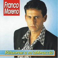Rituorne a m'abbraccià - Franco Moreno