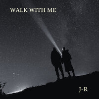 Walk With Me - J-R