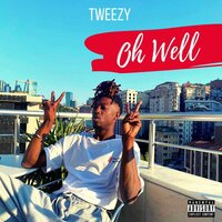 Oh Well - Tweezy