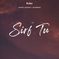 SIRF TU - Muhfat_Ay & SHUBHYA & SAURABHHH & Pink