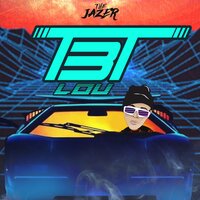 T.B.T - LOU & The Jazer