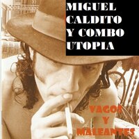 Vagos y Maleantes - Miguel Caldito Y Combo Utopía