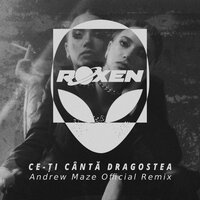 Ce-Ţi Cântă Dragostea - Roxen & Andrew Maze Official