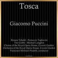 Tosca, S.69, Act II: "Vedi, le man giunte io stendo a te!" - Chorus of the Royal Opera House & Orchestra Of The Royal Opera House & Covent Garden & Francesco Molinari-Pradelli & Renata Tebaldi & Tito Gobbi & Джакомо Пуччини