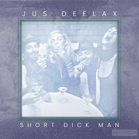 Short dick man - Jus Deelax