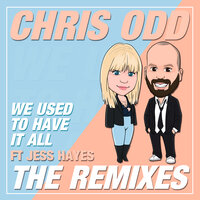 We Used To Have It All - Chris Odd & Jess Hayes & Digital Kay