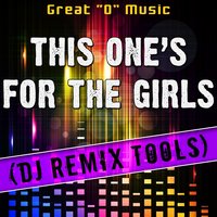 This One's for the Girls - Great "O" Music