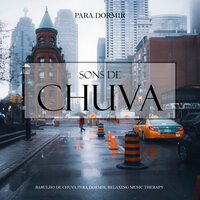 Sons de Chuva Para Dormir, Pt. 39 - Barulho da Chuva Para Dormir & Relaxing Music Therapy