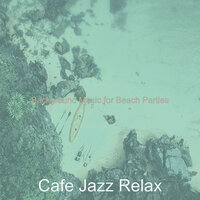 Outstanding Ambiance for Beach Parties - Cafe Jazz Relax