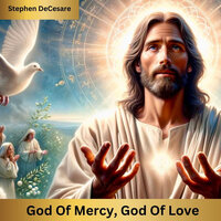 God of Mercy, God of Love - Stephen DeCesare