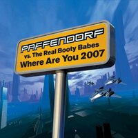 Where Are You 2007 - Paffendorf & The Real Booty Babes