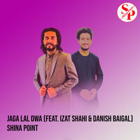 Jaga Lal Dwa - Shina Point & Izat Shahi & Danish Baigal