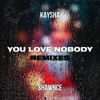 You Love Nobody - Kaysha & Monsieur De Shada