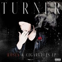 Roses & Cigarettes - Turner