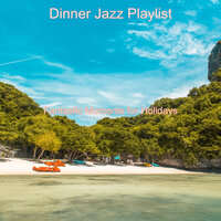 Soundtrack for Summertime - Dinner Jazz Playlist