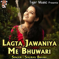 Lagta Jawaniya Me Bhuwari - Saurav Bihari