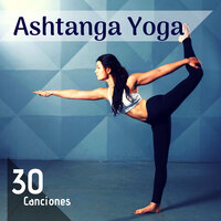 Ashtanga Yoga: 30 Canciones - Yoga Despertar
