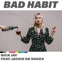 Bad Habit - Nick Jay & Jackie De Souza