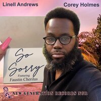 So Sorry - Linell Andrews & Corey Holmes & Faustin Cherilus