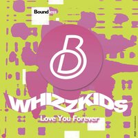 Love You Forever - Whizzkids