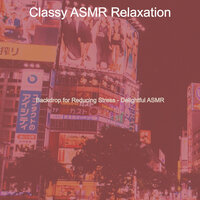 Cultivated Ambiance for Calming Anxiety - Classy ASMR Relaxation