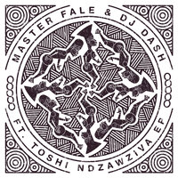 Ndzawziva - Master Fale & Dash & Toshi