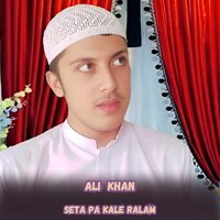 Seta Pa Kale Ralam - Ali Khan